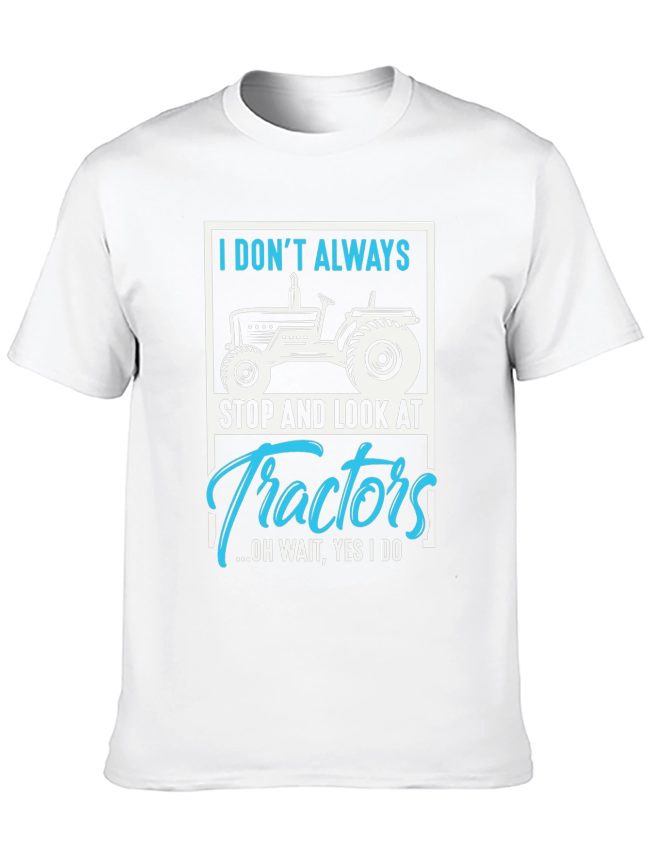 Tractor Lover Graphic Tee - I Dont Always...