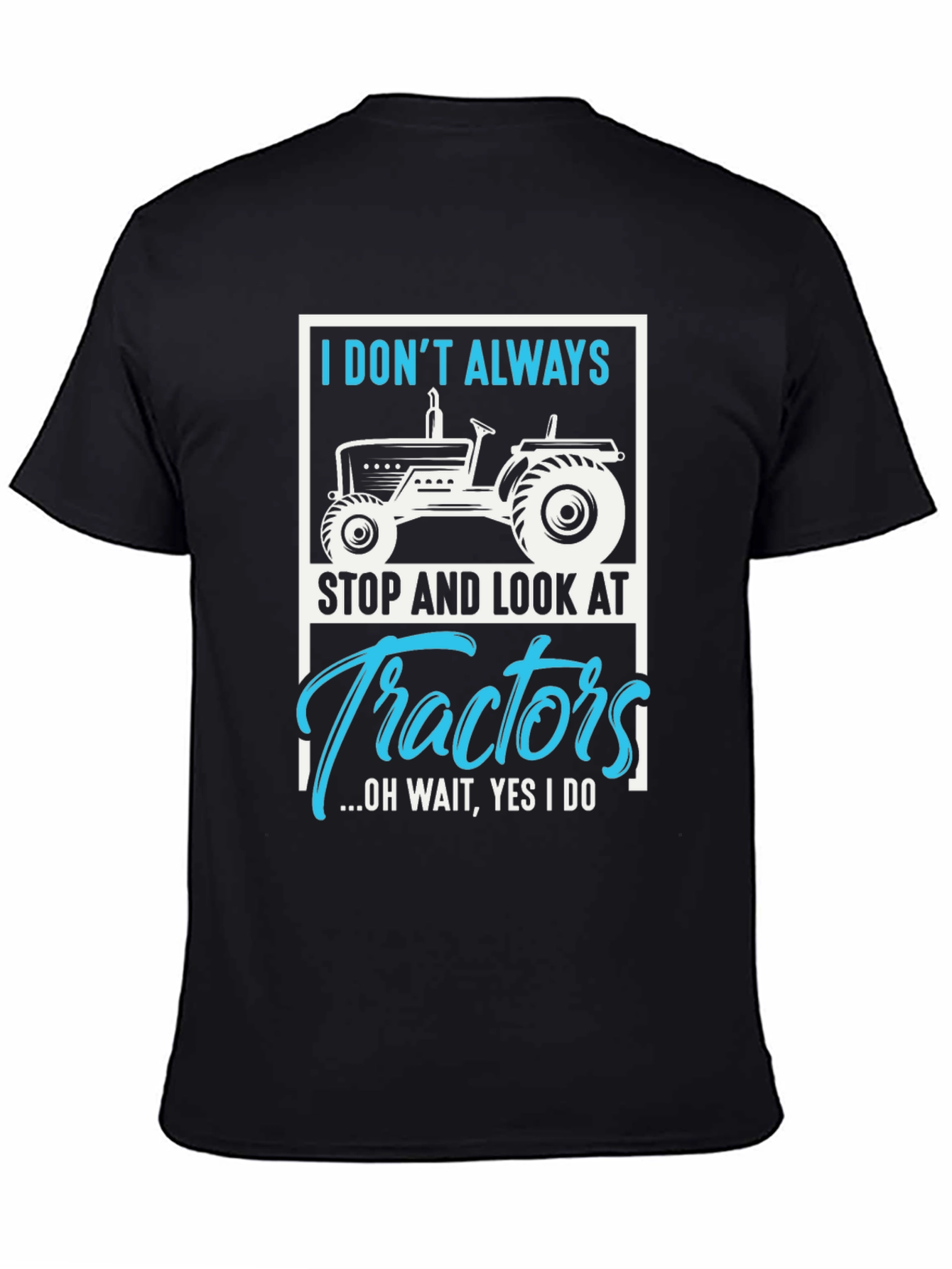 Tractor Lover Graphic Tee - I Dont Always...