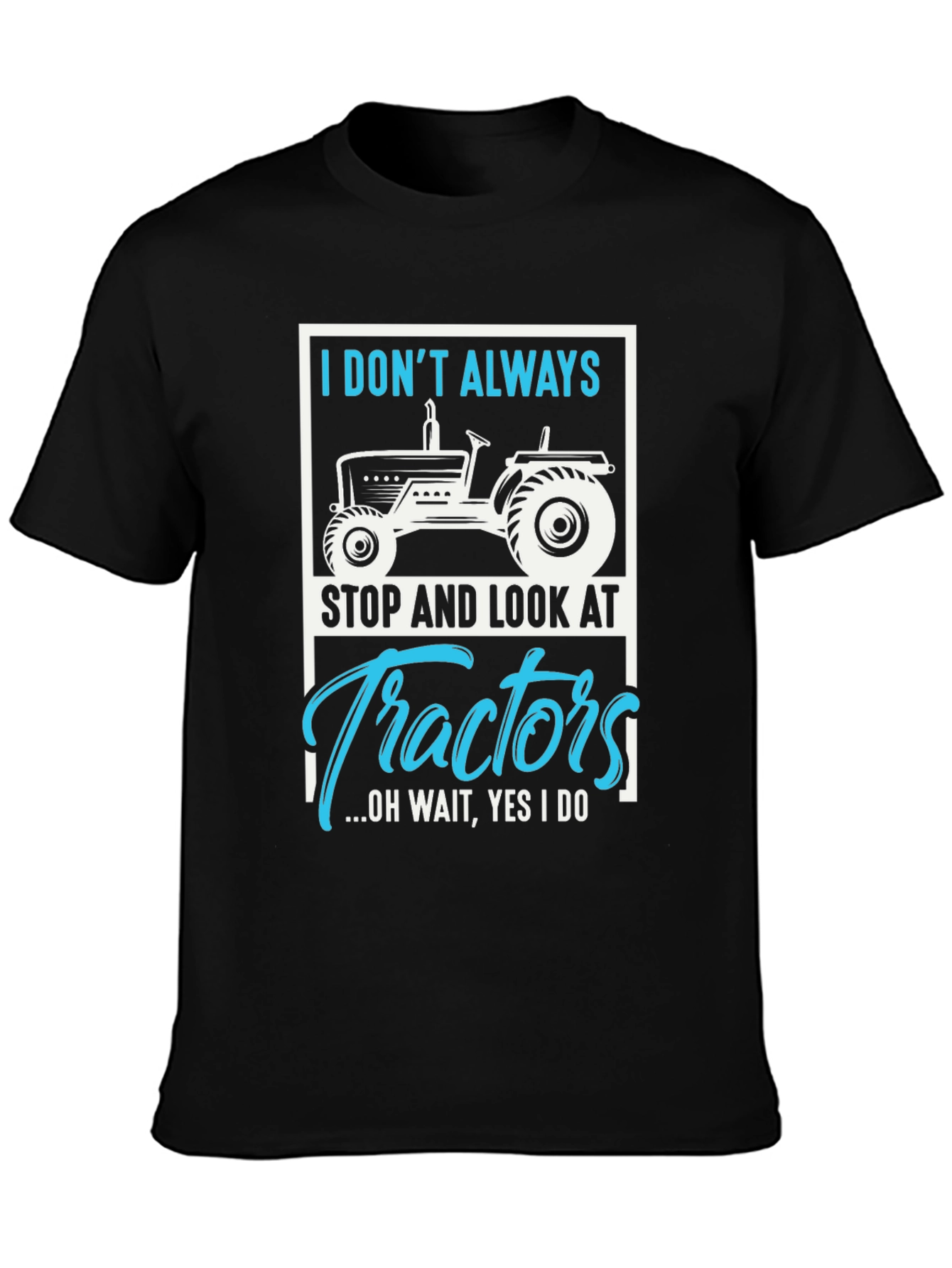 Tractor Lover Graphic Tee - I Dont Always...