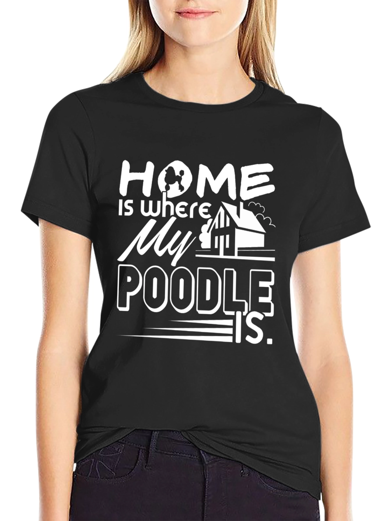 Home Is Where My Poodle Is - Black T-Shirt