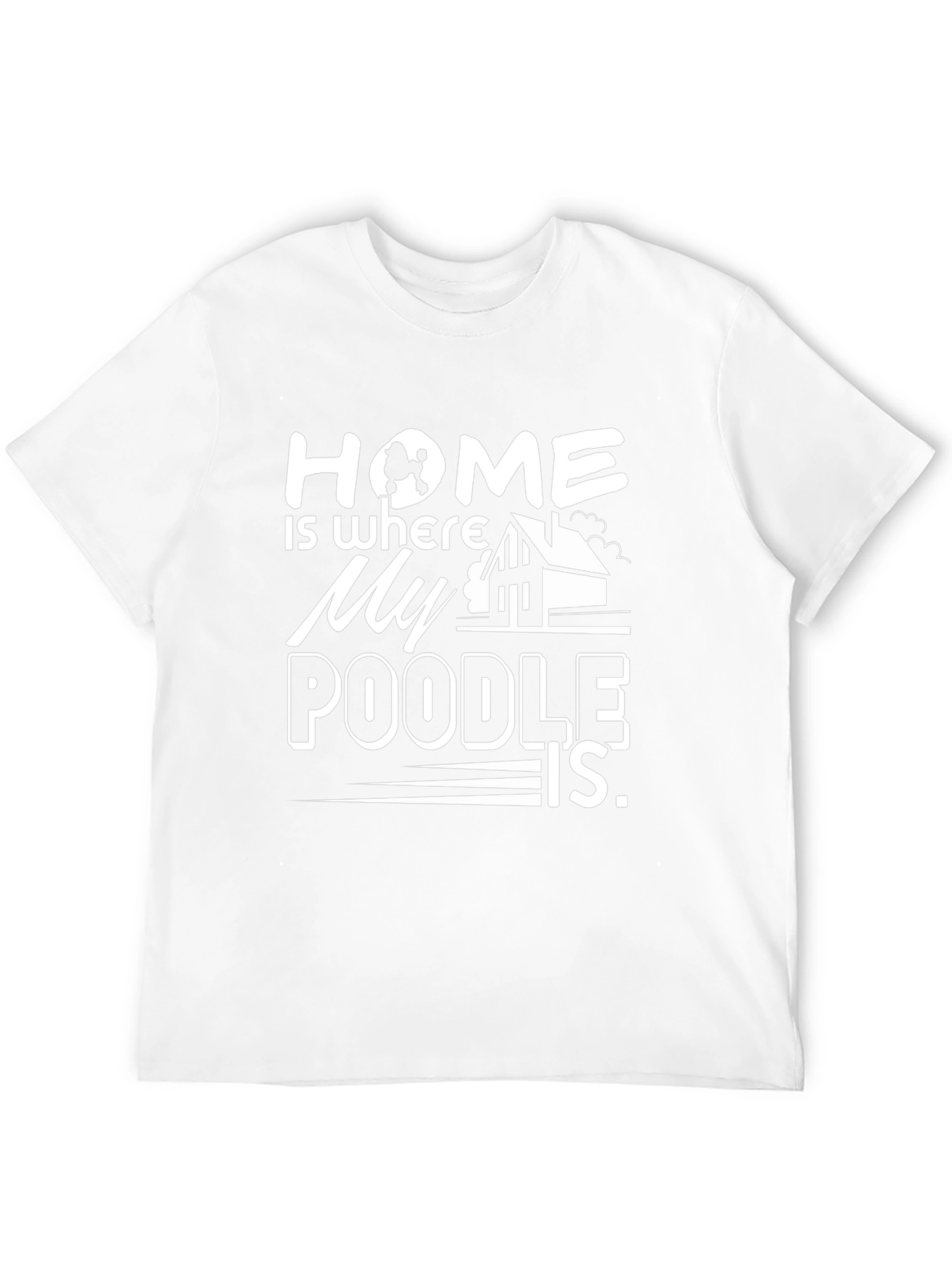Home Is Where My Poodle Is - Black T-Shirt