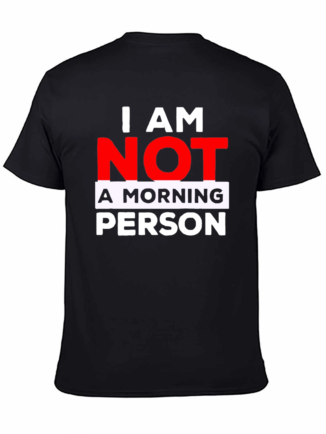 I AM NOT A MORNING PERSON T-Shirt