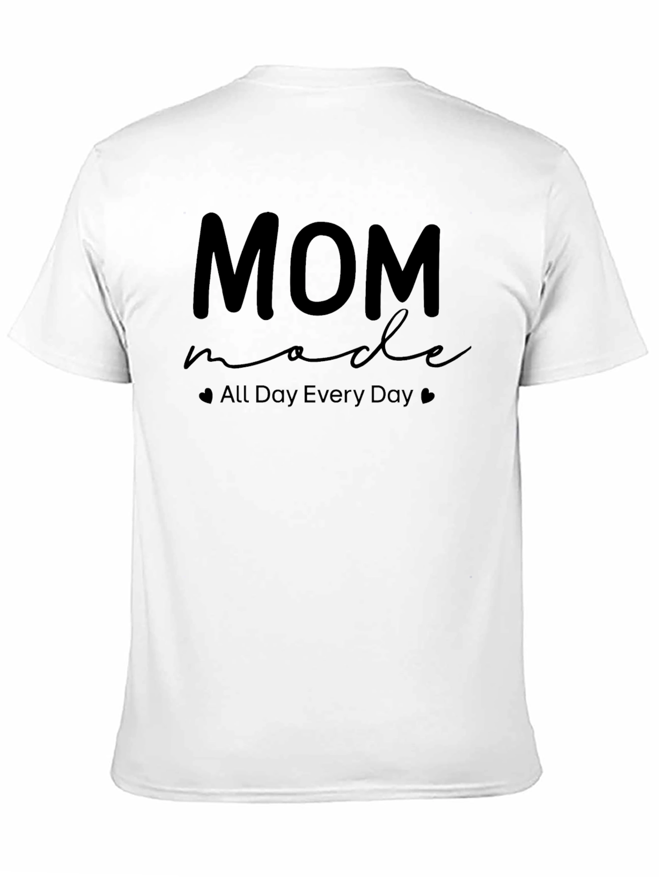Mom Made All Day Every Day T-Shirt