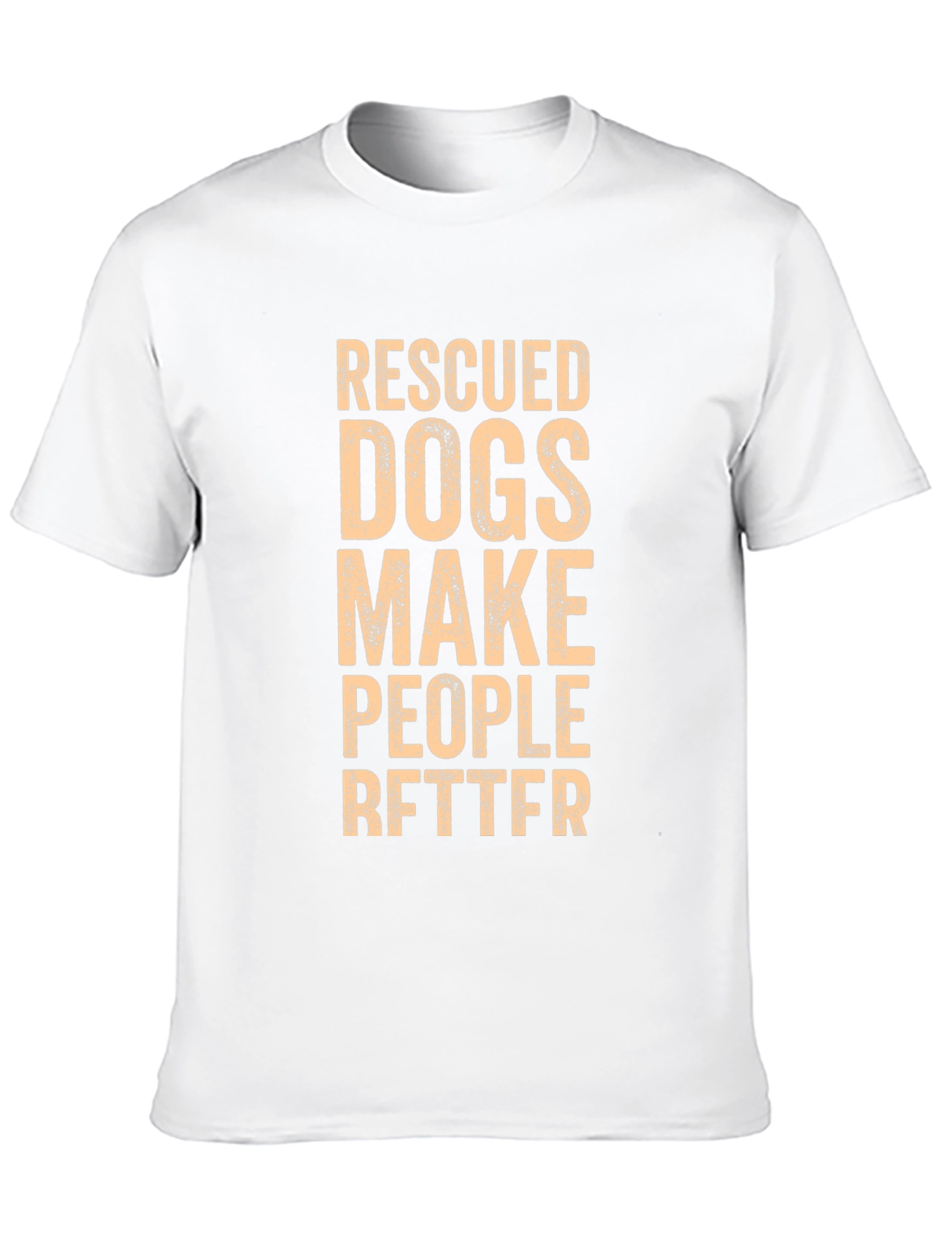 Rescued Dogs Make People Better Graphic Tee