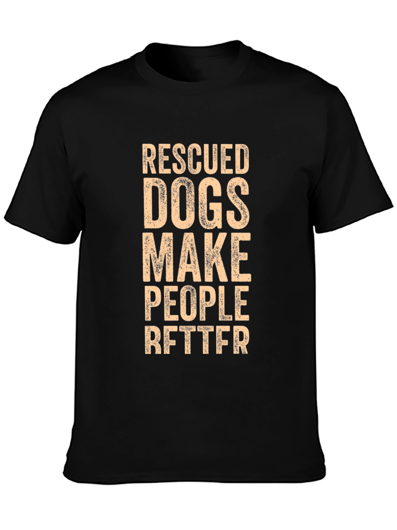Rescued Dogs Make People Better Graphic Tee