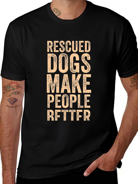 Rescued Dogs Make People Better Graphic Tee