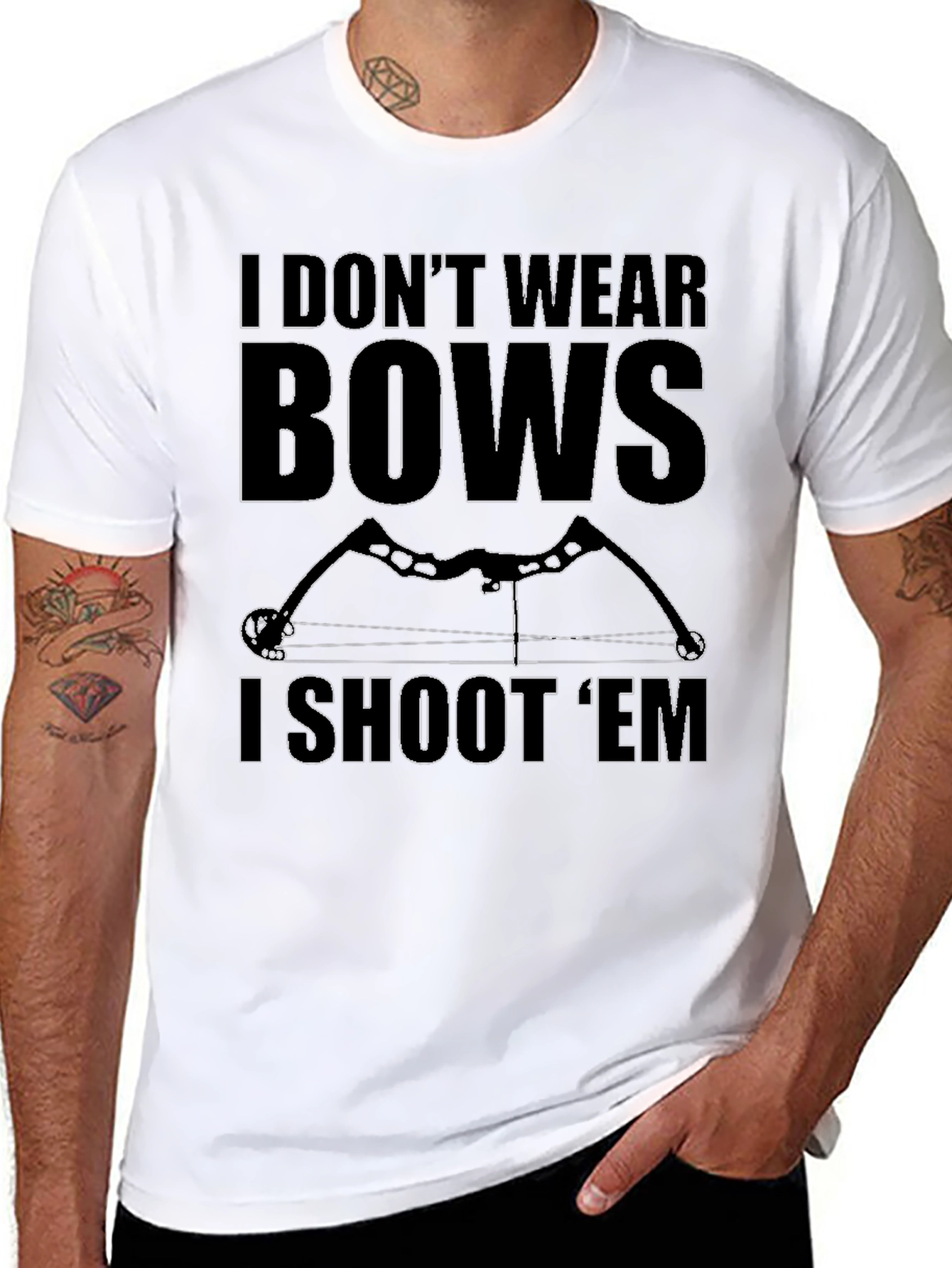 I Dont Wear Bows I Shoot Em T-Shirt