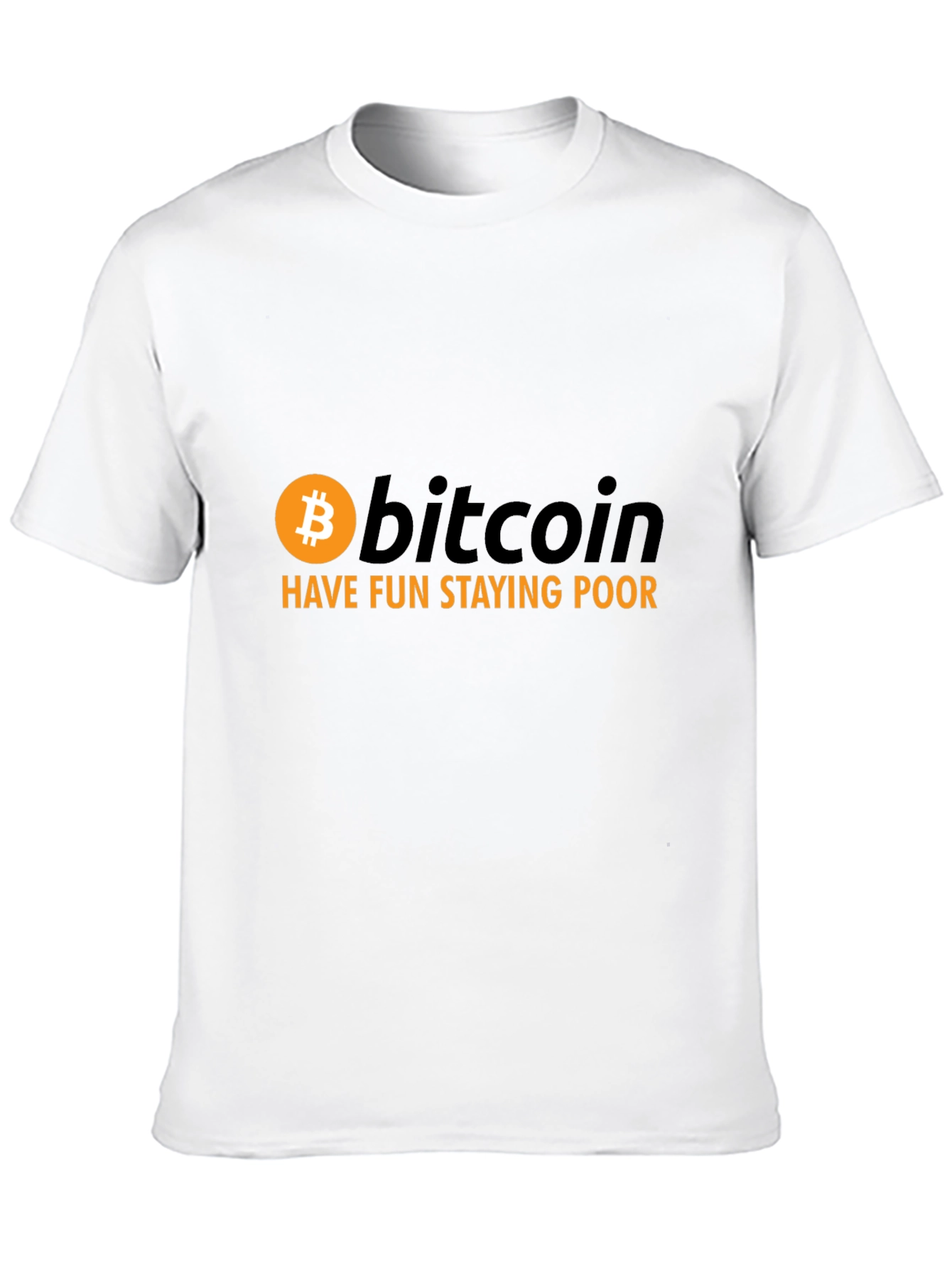 Bitcoin Have Fun Staying Poor Graphic Tee