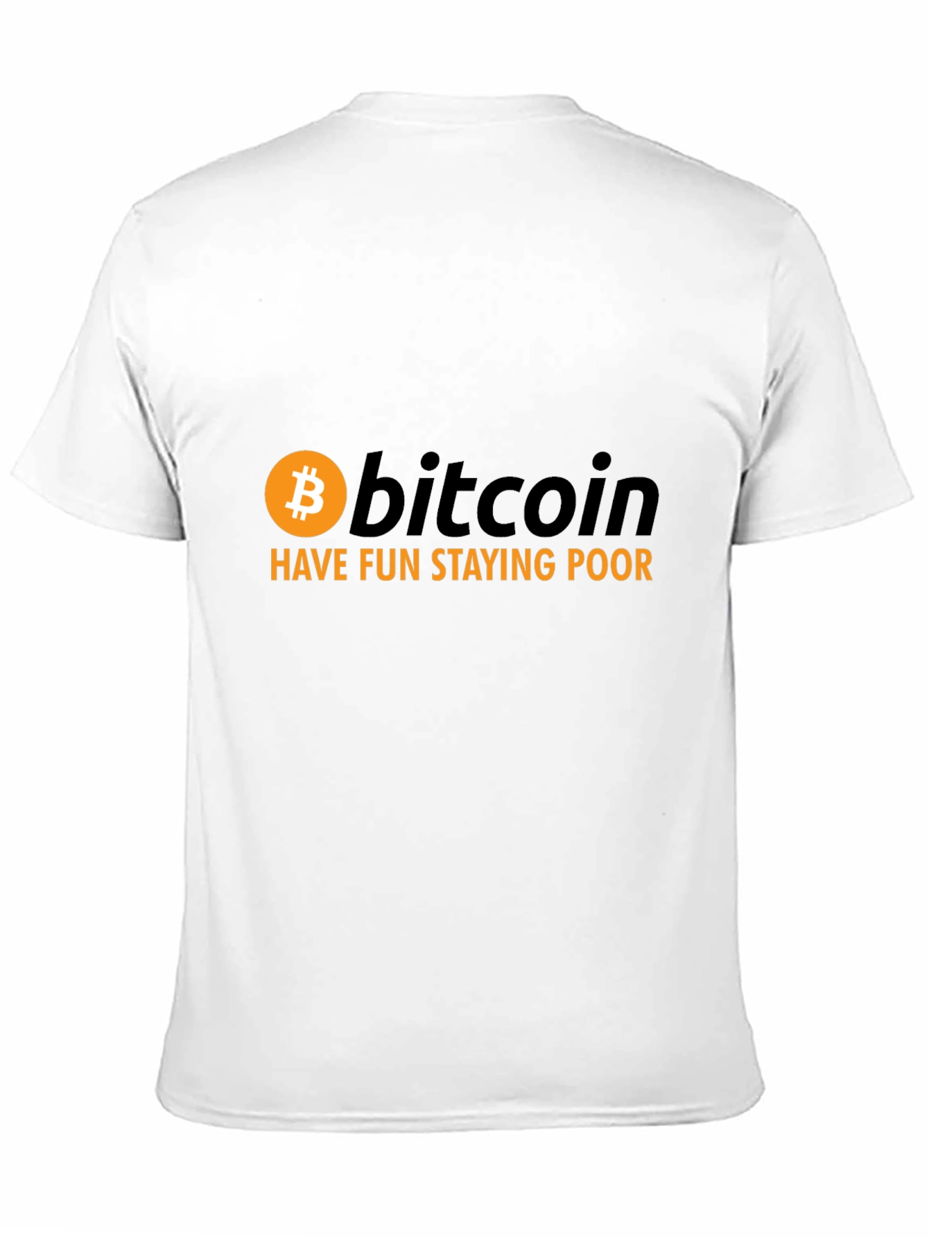 Bitcoin Have Fun Staying Poor Graphic Tee