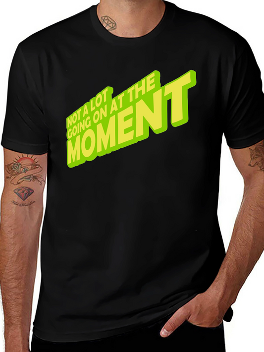 Mens Not a lot going on at the moment Black T-shirt