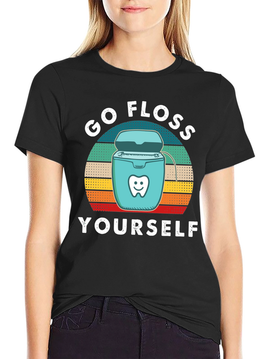 Go Floss Yourself T-Shirt - Dental Hygiene Humor