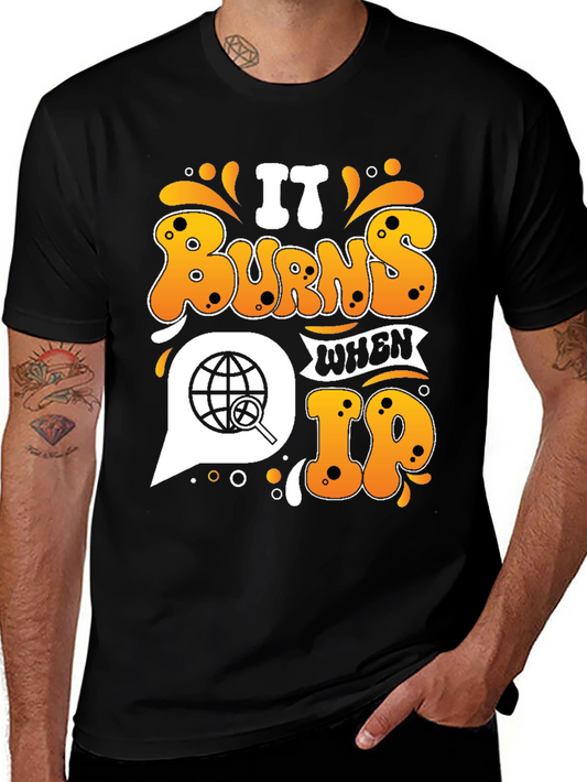 It Burns When IP T-Shirt - Funny Retro Graphic Tee