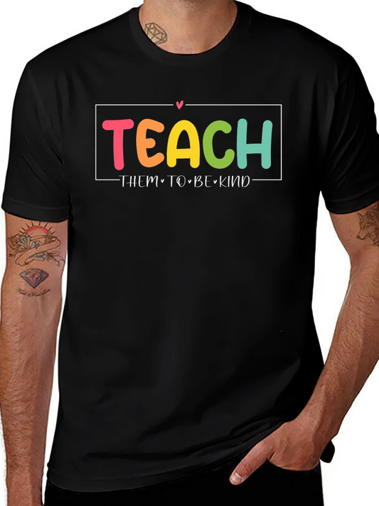 Teach Them To Be Kind T-Shirt - Educator Gift
