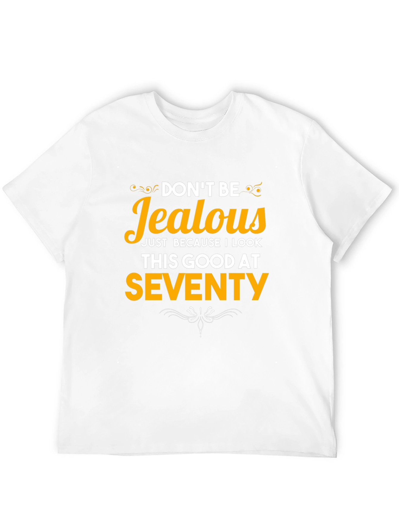 Funny 70th Birthday T-Shirt - Dont Be Jealous