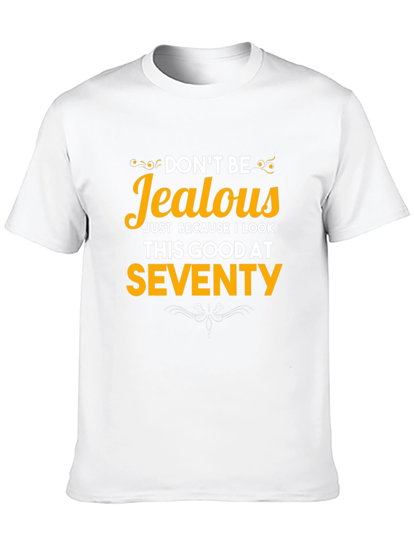 Funny 70th Birthday T-Shirt - Dont Be Jealous