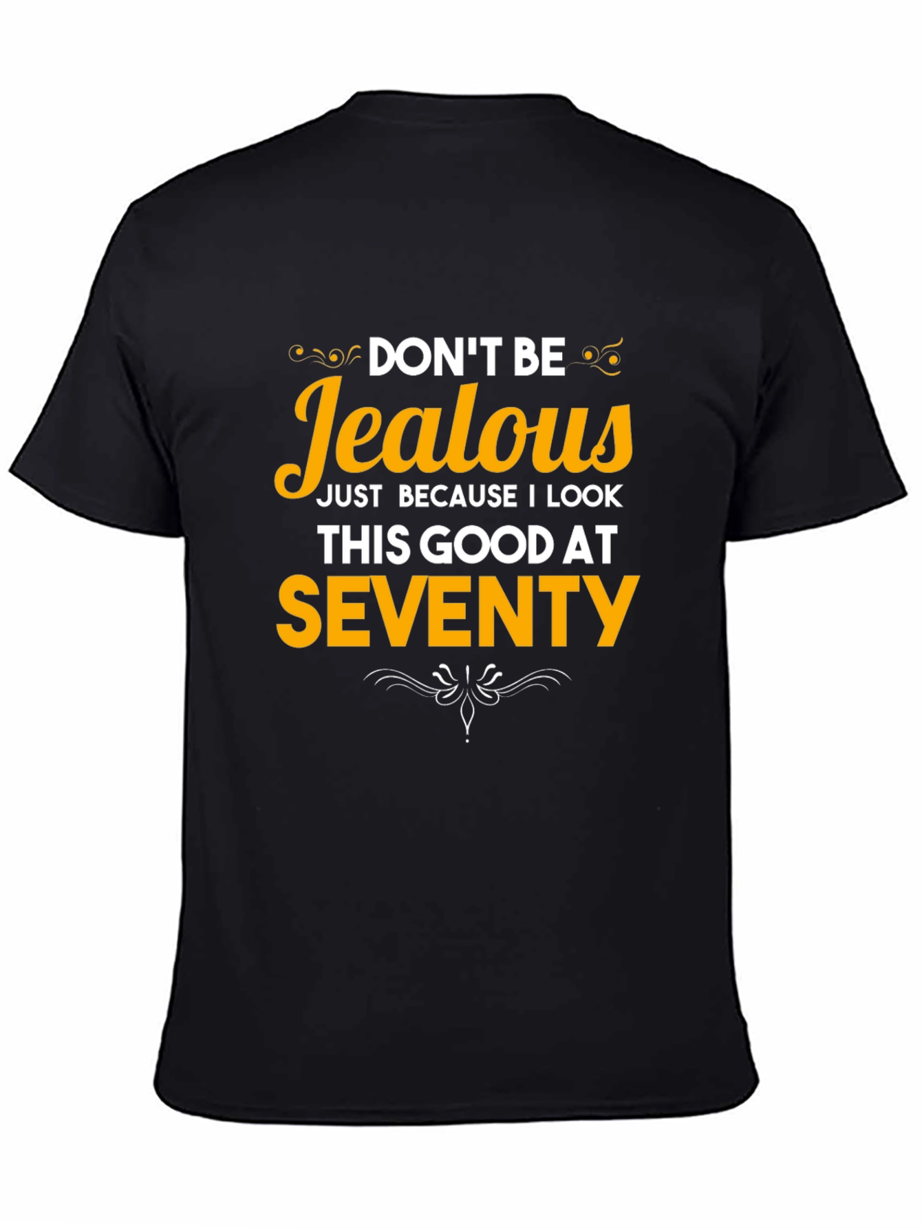 Funny 70th Birthday T-Shirt - Dont Be Jealous