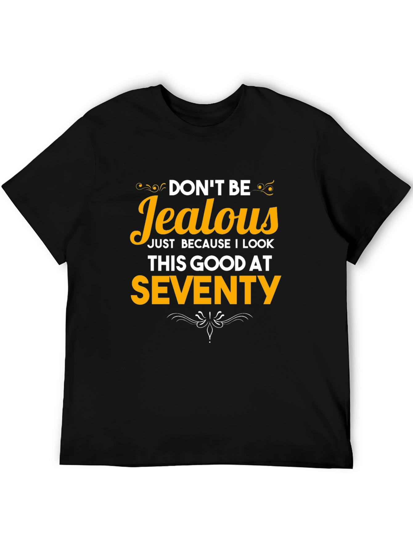 Funny 70th Birthday T-Shirt - Dont Be Jealous