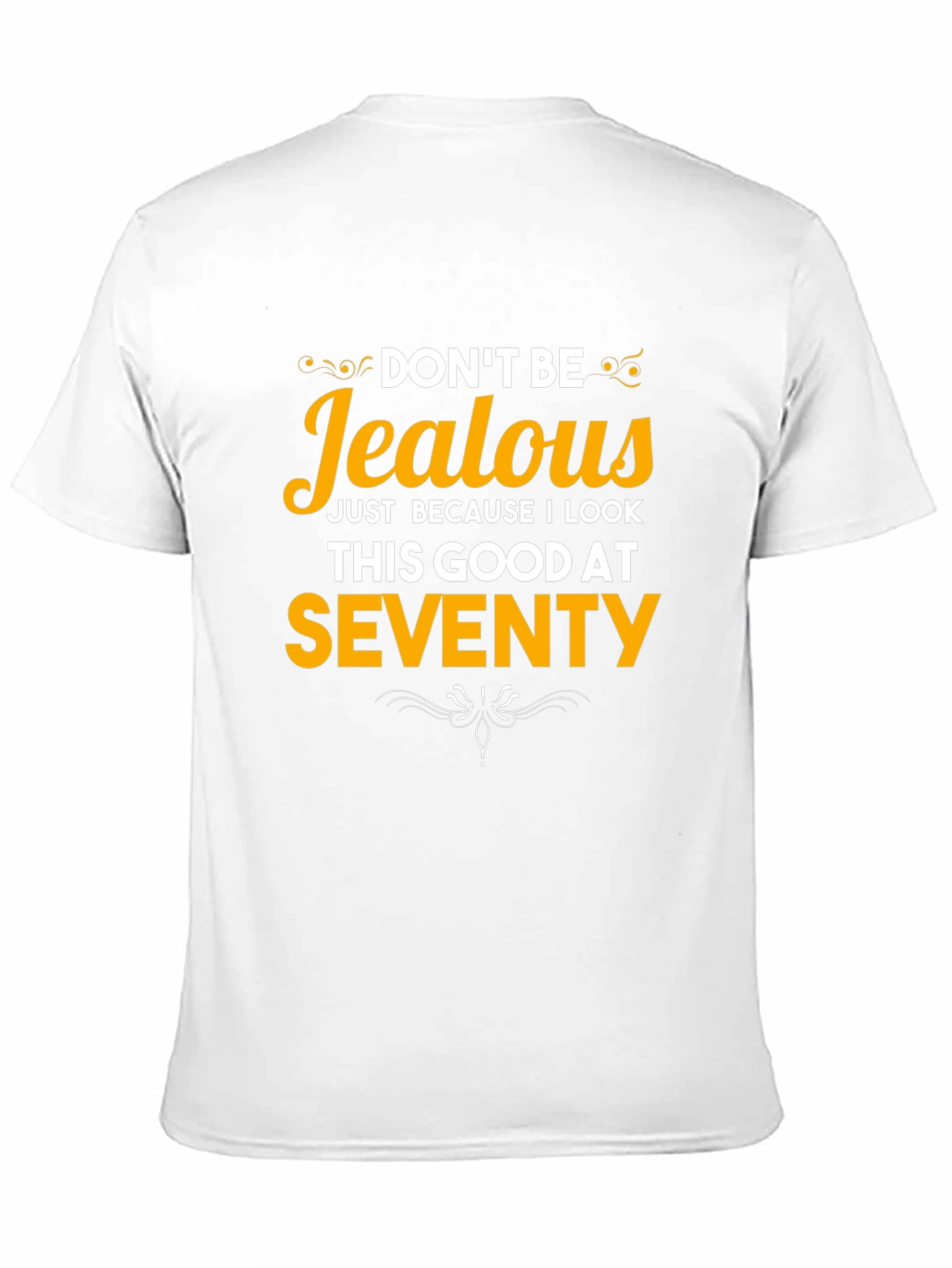 Funny 70th Birthday T-Shirt - Dont Be Jealous