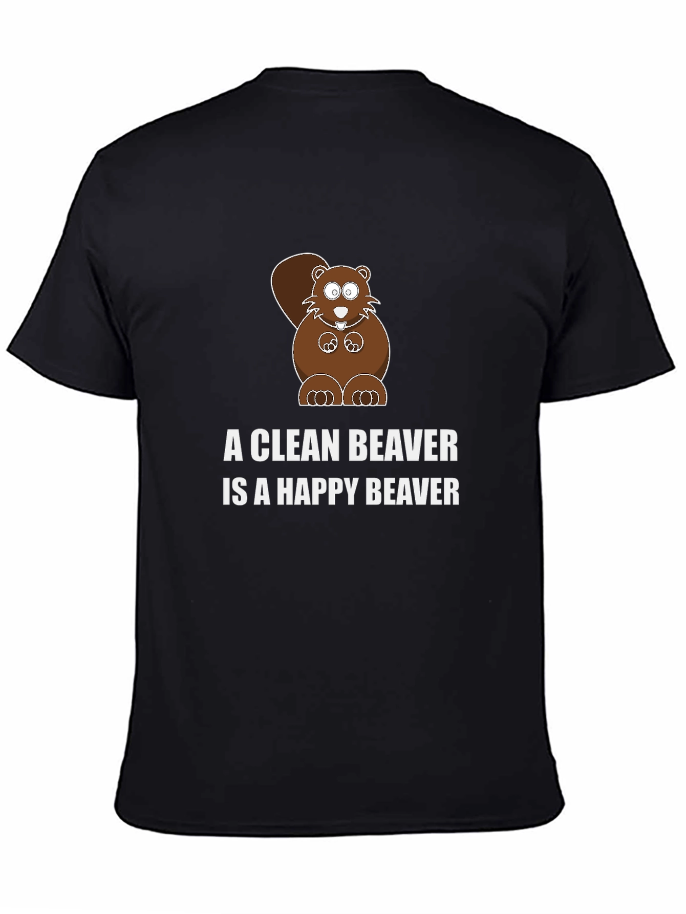 A Clean Beaver is a Happy Beaver T-Shirt