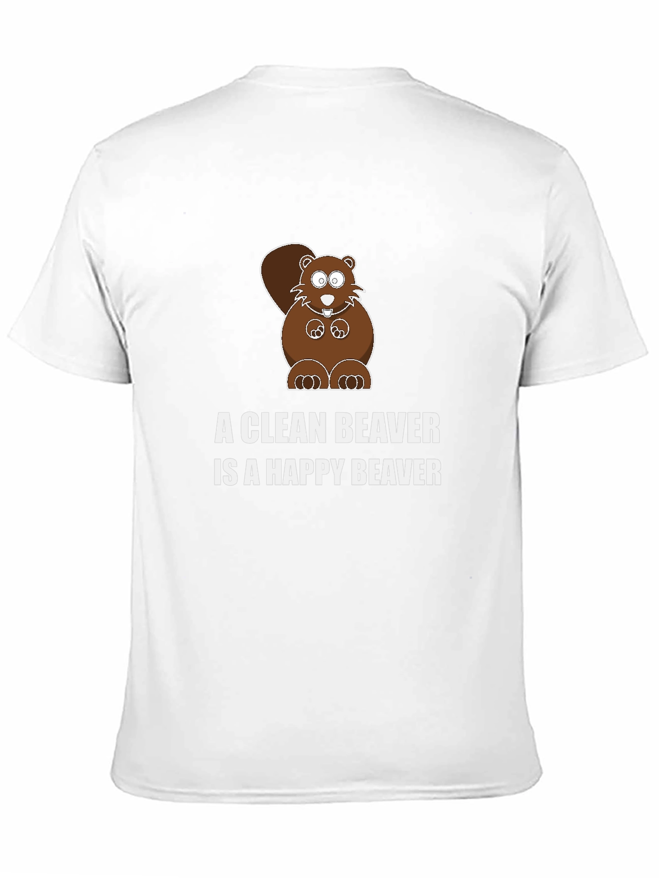 A Clean Beaver is a Happy Beaver T-Shirt