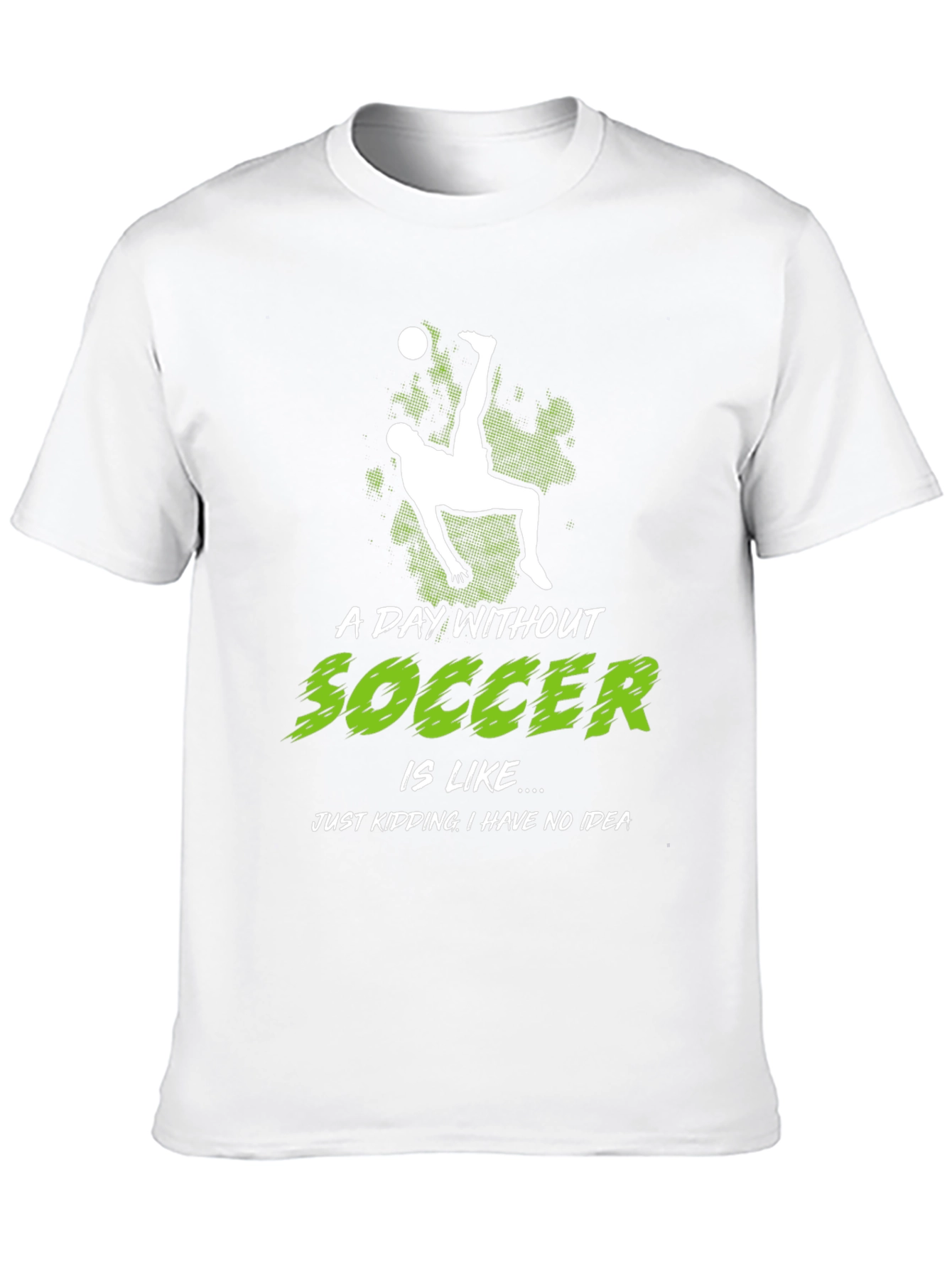 Funny Soccer Graphic Tee - A Day Without Soccer...