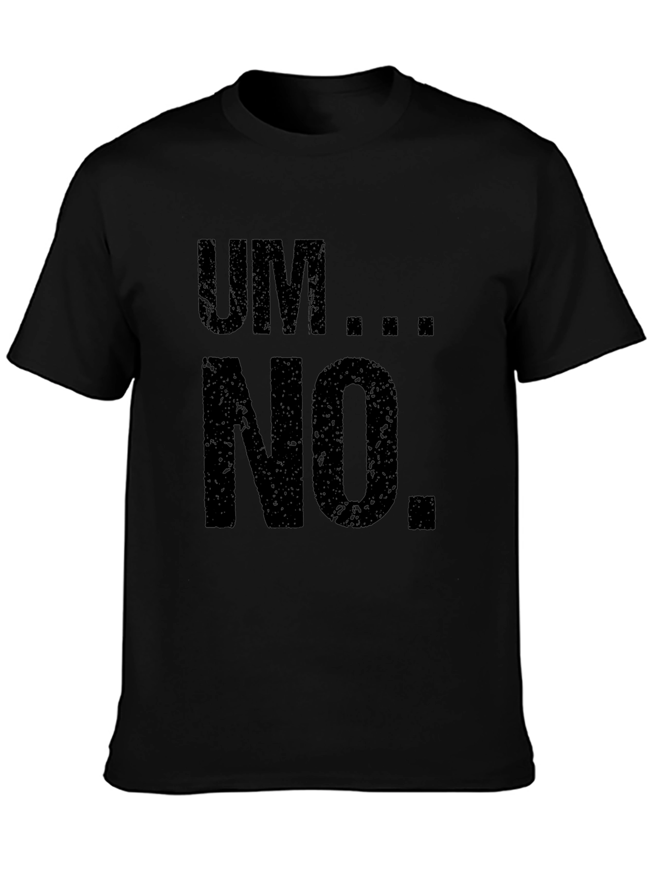 Um...No. Black Graphic Tee - Casual Comfort
