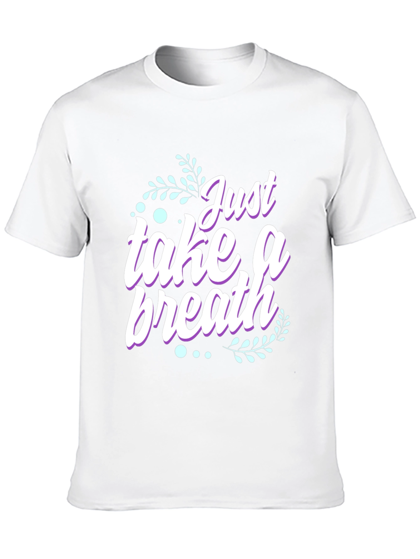 Just Take a Breath Graphic T-Shirt