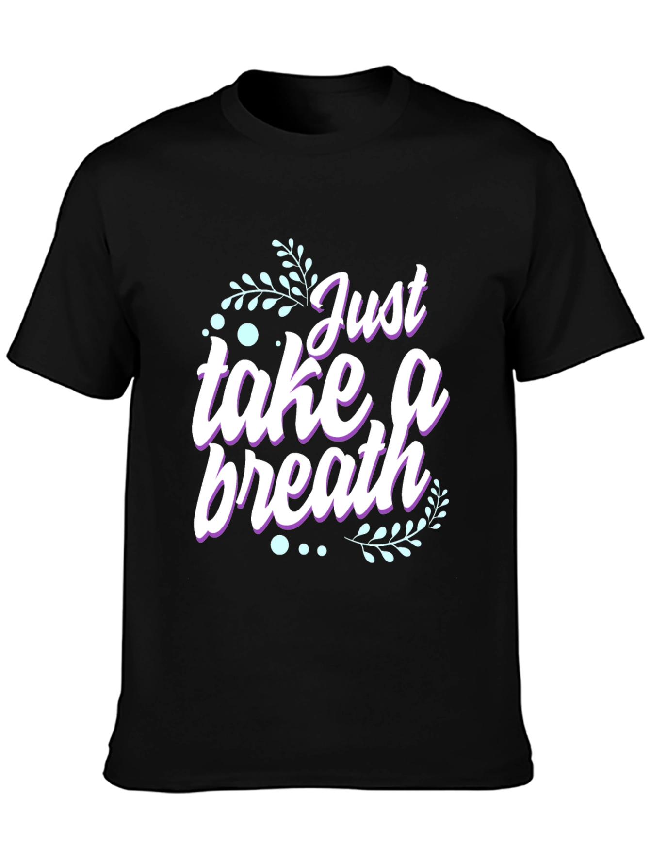 Just Take a Breath Graphic T-Shirt