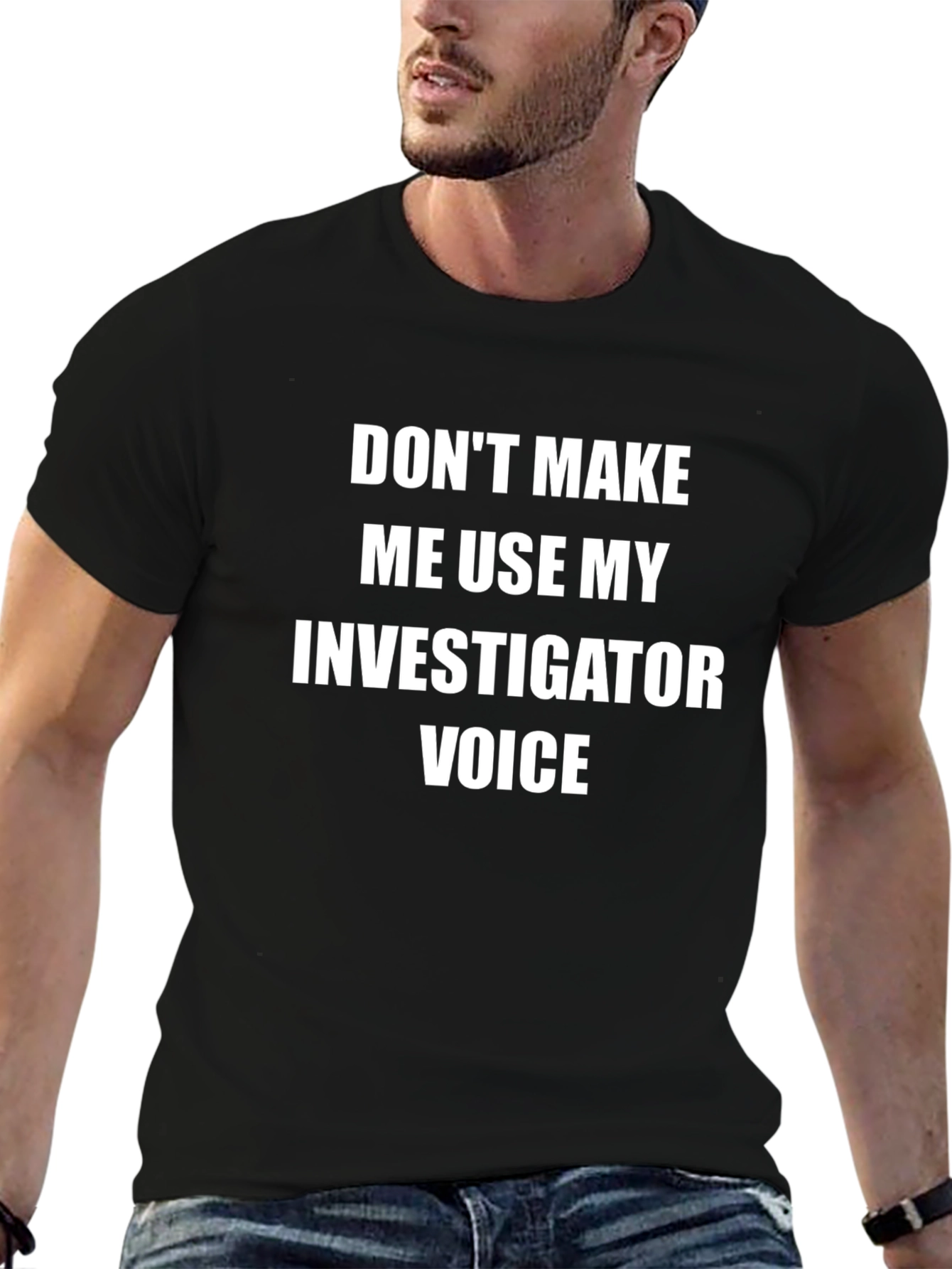 Investigator Voice T-Shirt - Funny Graphic Tee