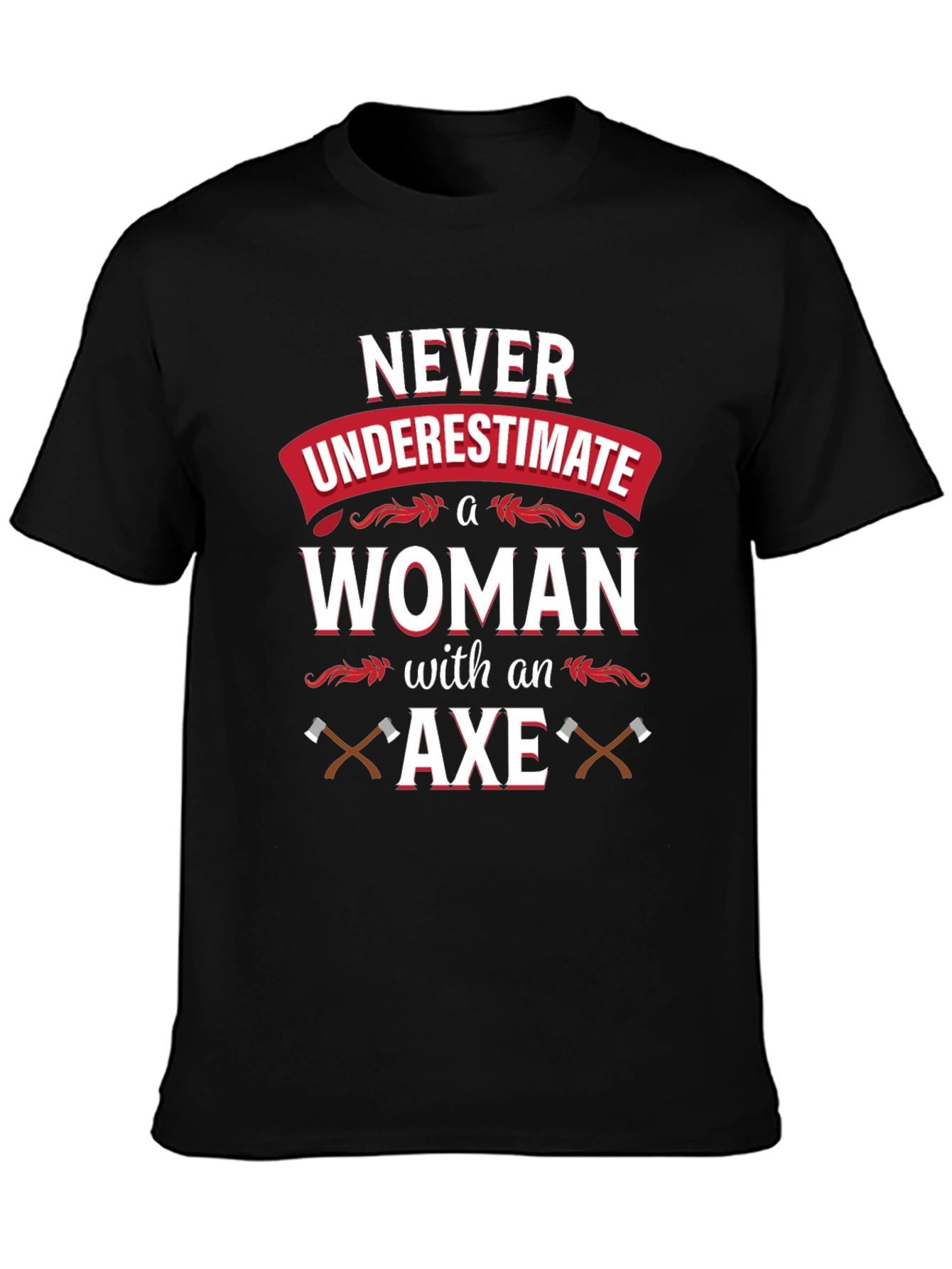Never Underestimate A Woman With An Axe T-Shirt