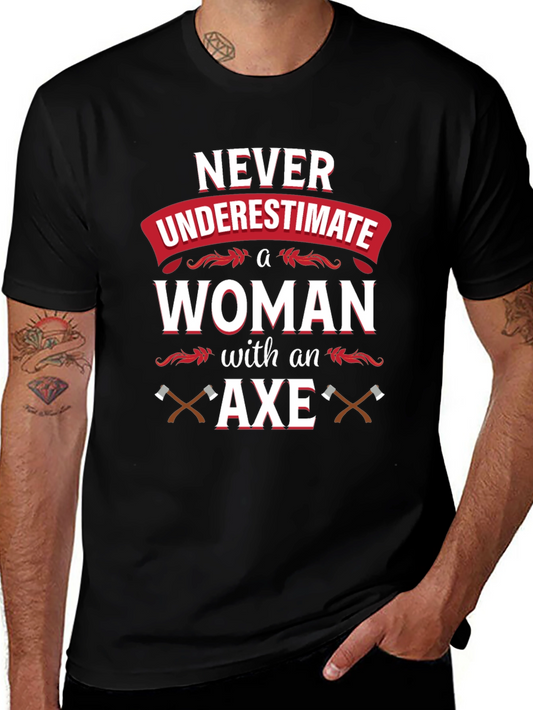 Never Underestimate A Woman With An Axe T-Shirt