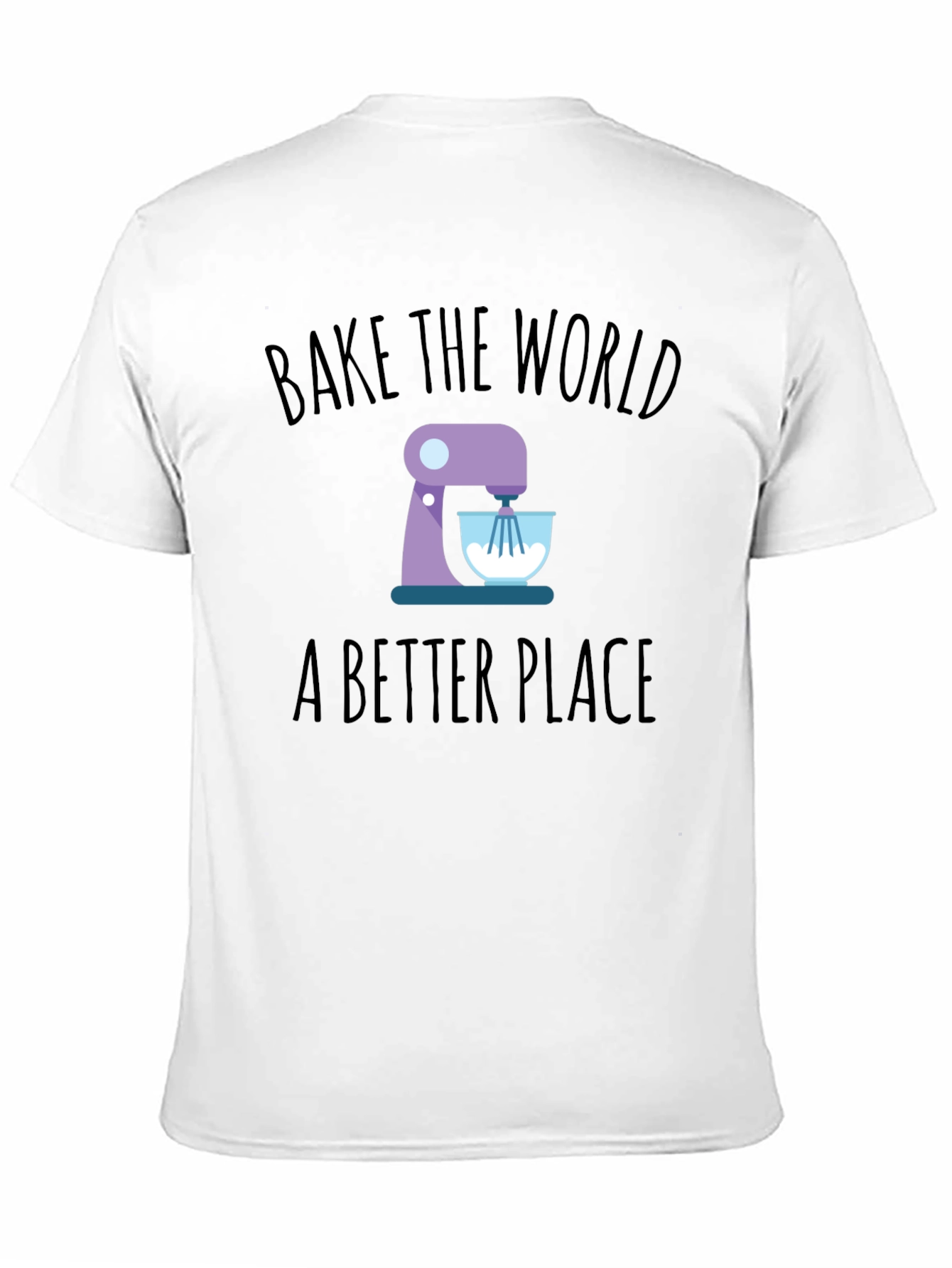 Bake the World T-Shirt - Stand Mixer Design