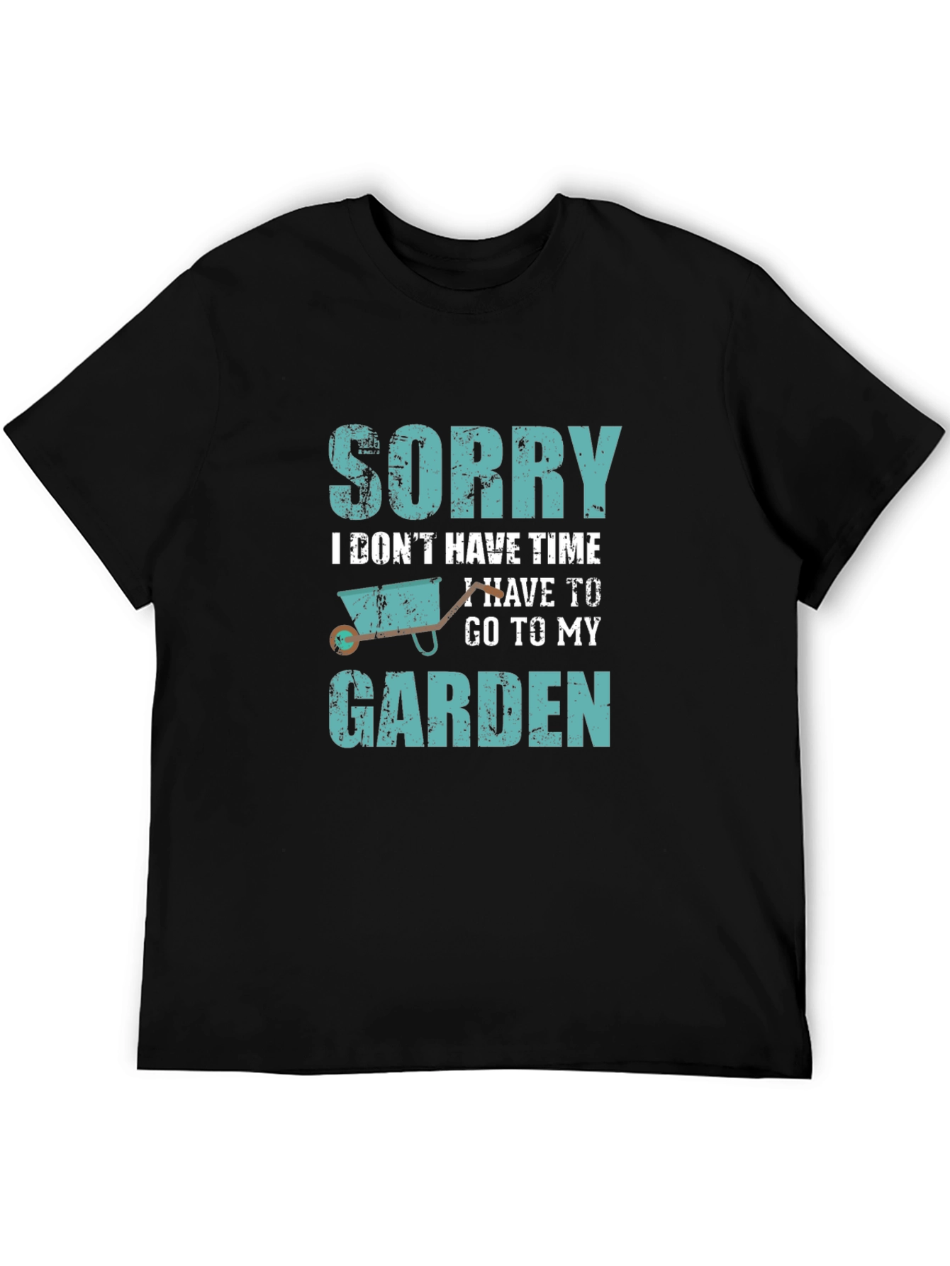 Gardeners Tee: Sorry I Have to Garden T-Shirt