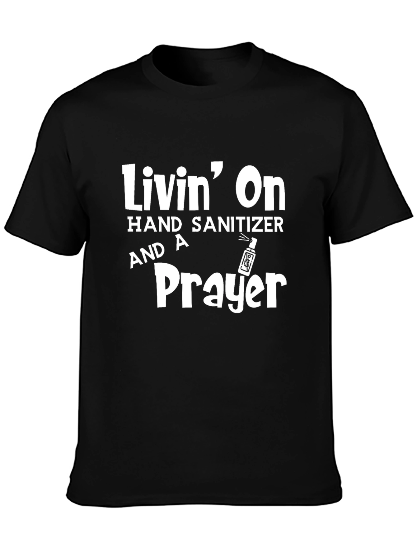 Livin On Hand Sanitizer Funny Novelty T-Shirt