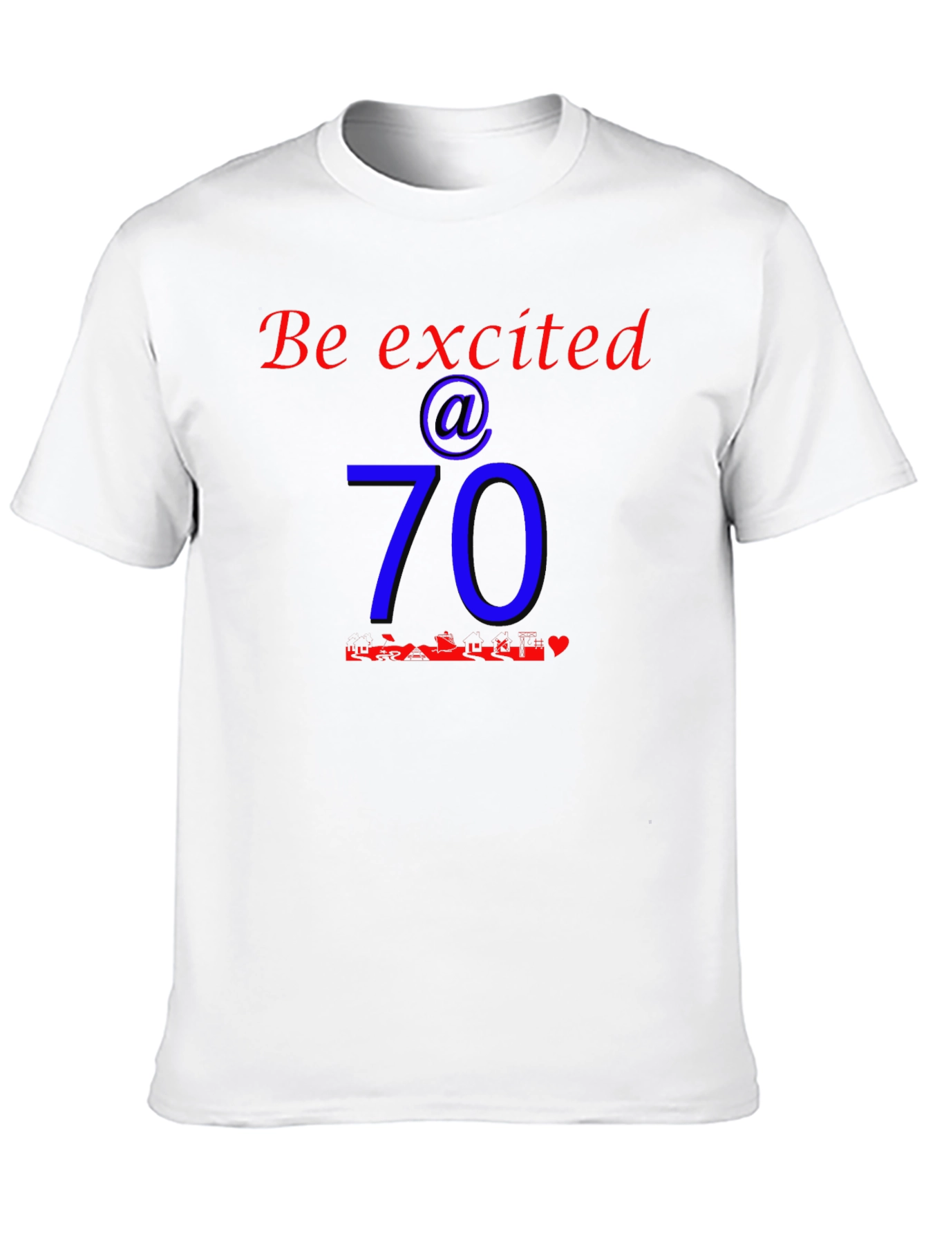 Be Excited at 70 Birthday T-Shirt