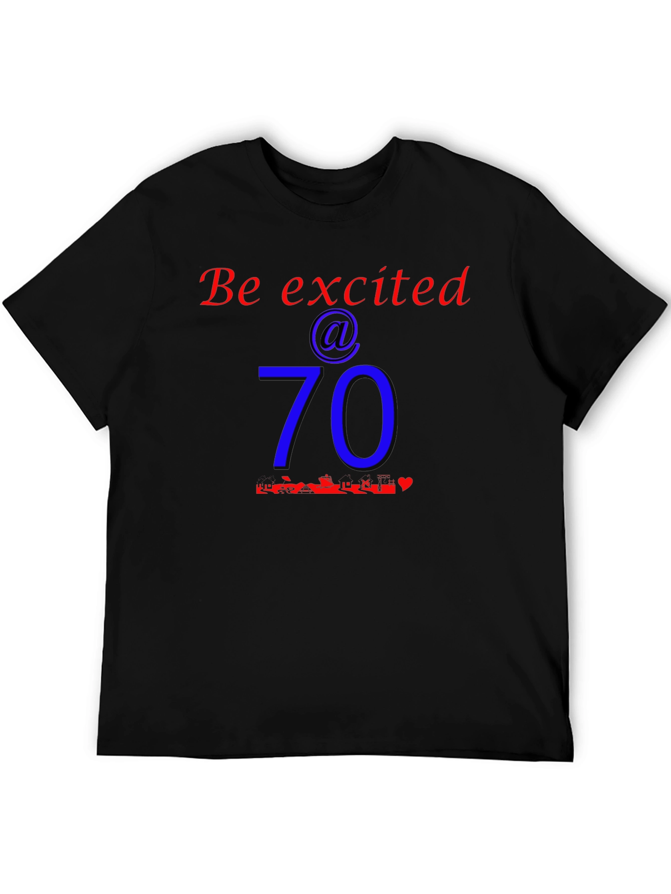 Be Excited at 70 Birthday T-Shirt