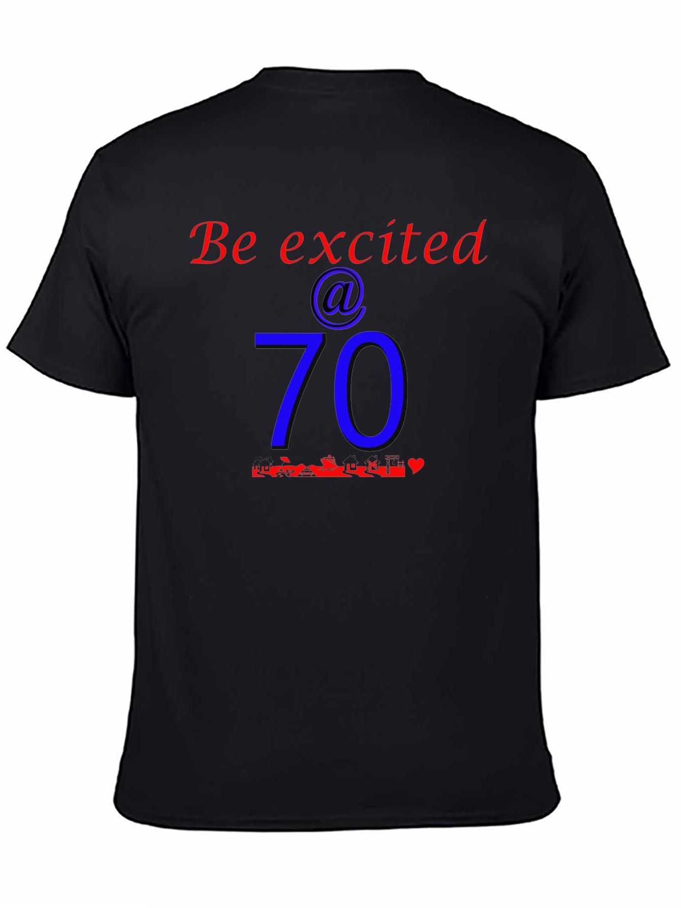 Be Excited at 70 Birthday T-Shirt