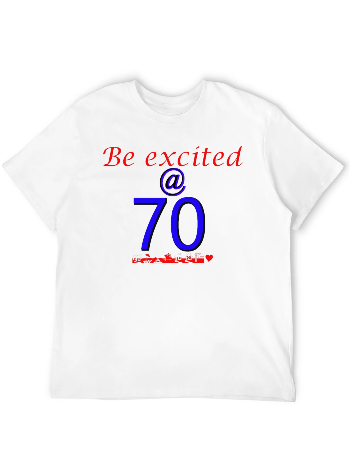 Be Excited at 70 Birthday T-Shirt