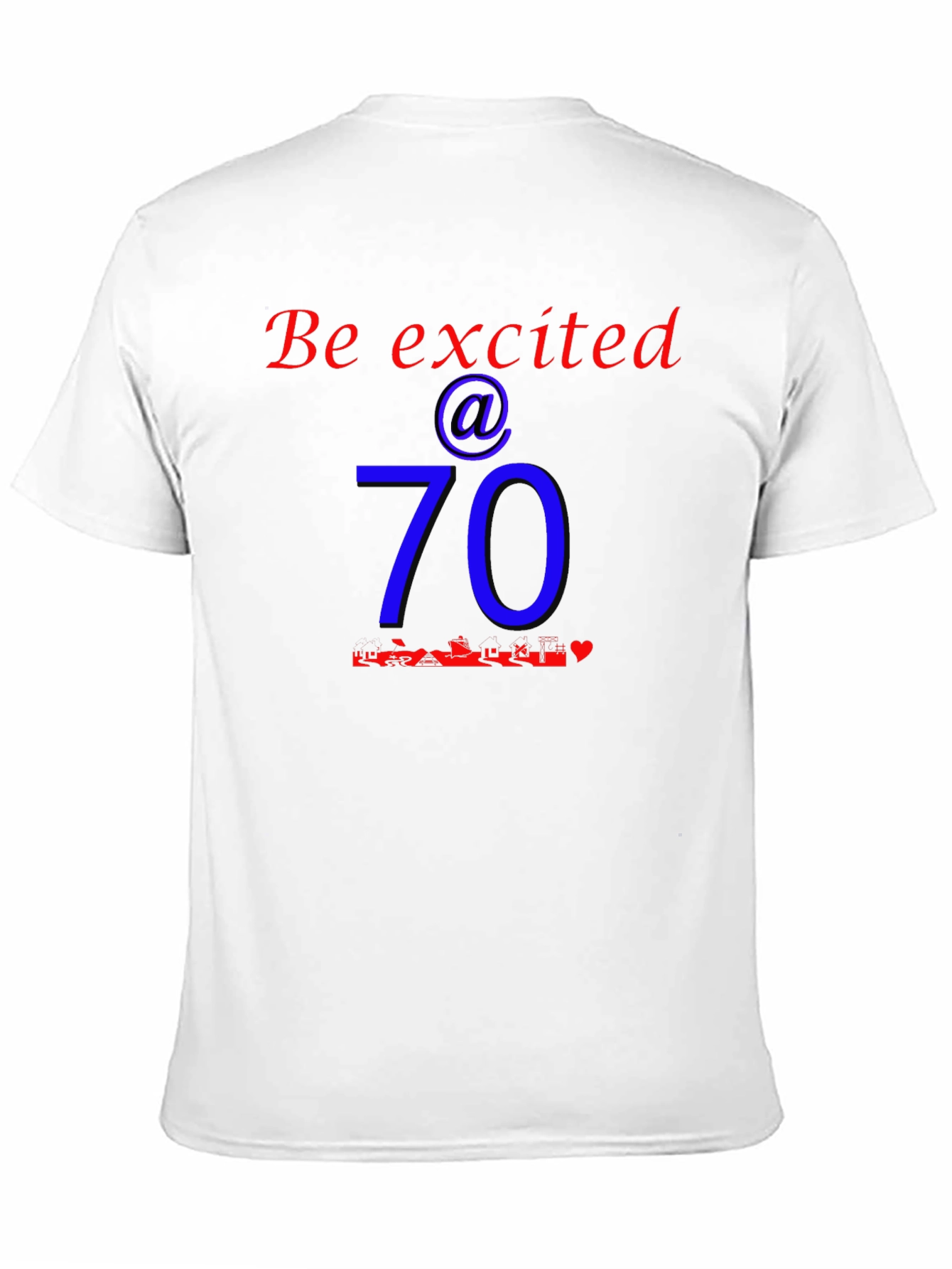 Be Excited at 70 Birthday T-Shirt