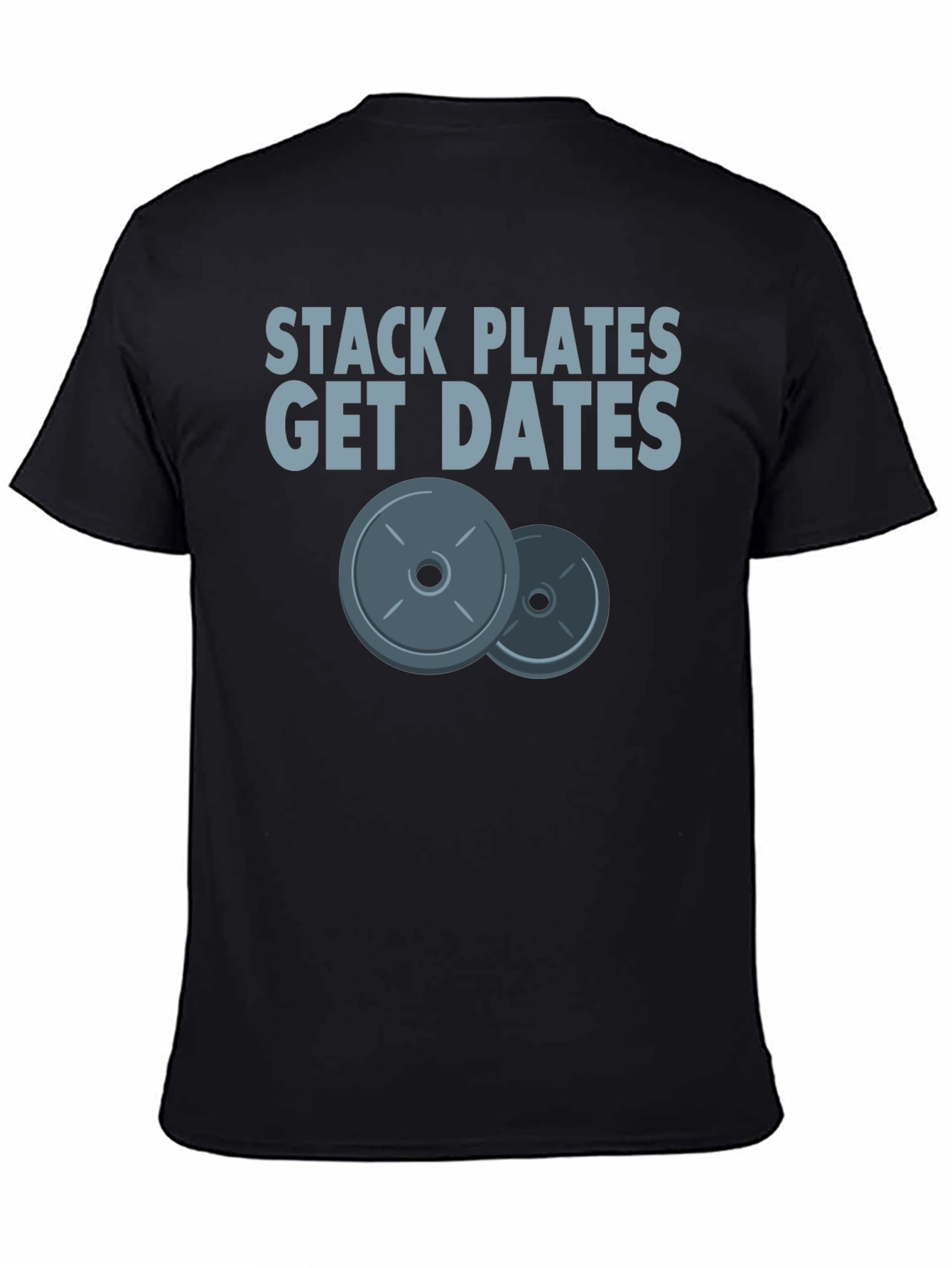 Stack Plates Get Dates Graphic Tee - Gym Motivation