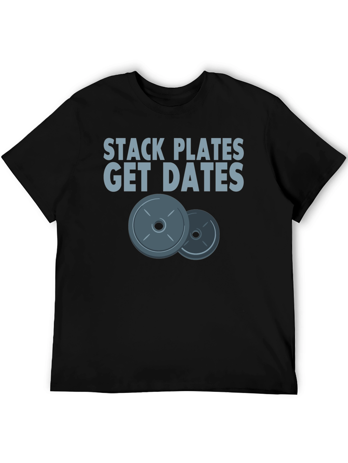 Stack Plates Get Dates Graphic Tee - Gym Motivation