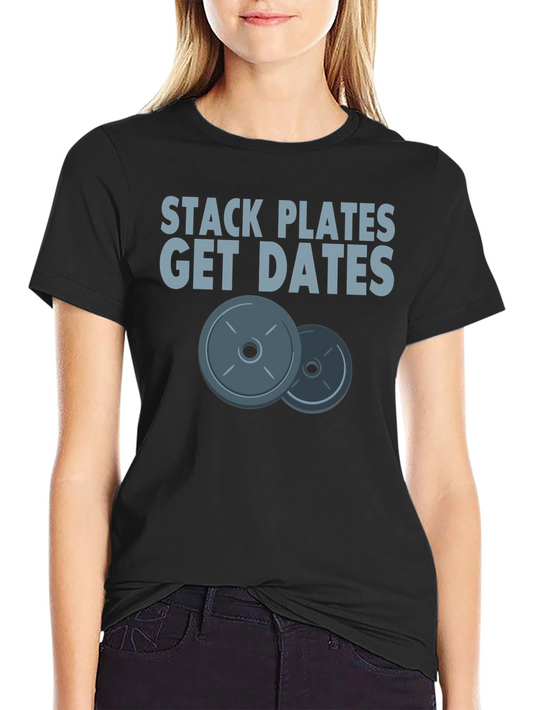Stack Plates Get Dates Graphic Tee - Gym Motivation
