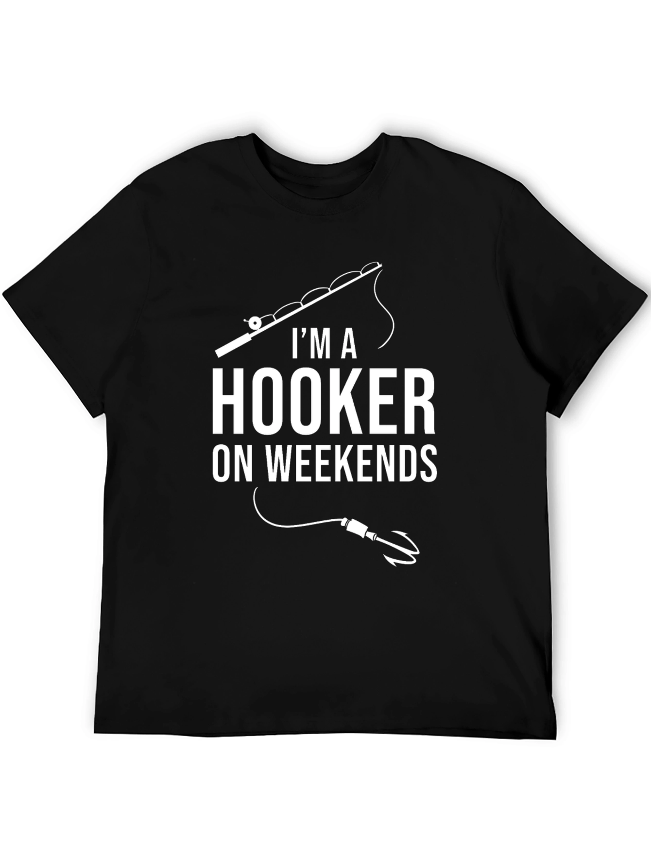 Im A Hooker On Weekends Fishing T-Shirt