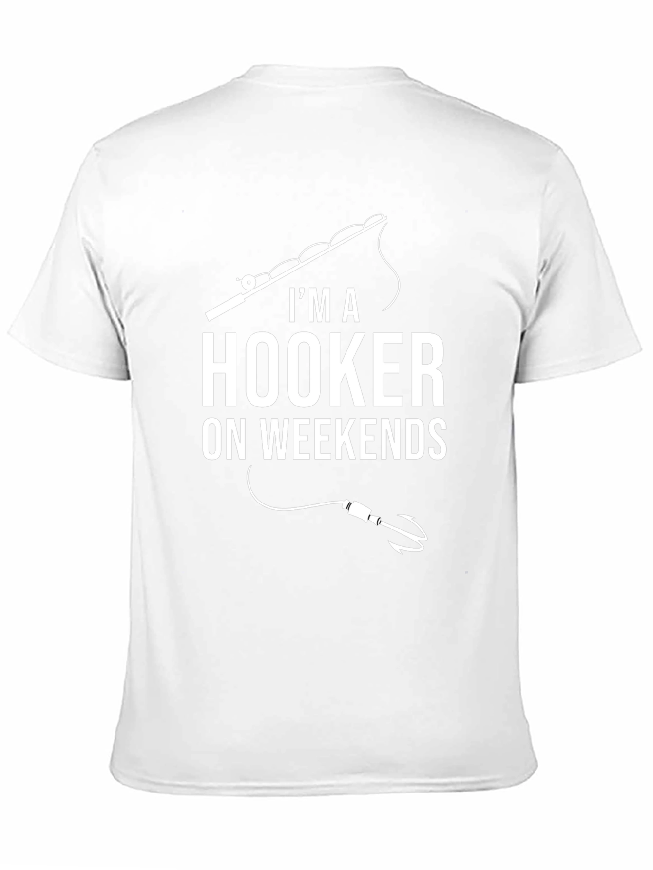 Im A Hooker On Weekends Fishing T-Shirt