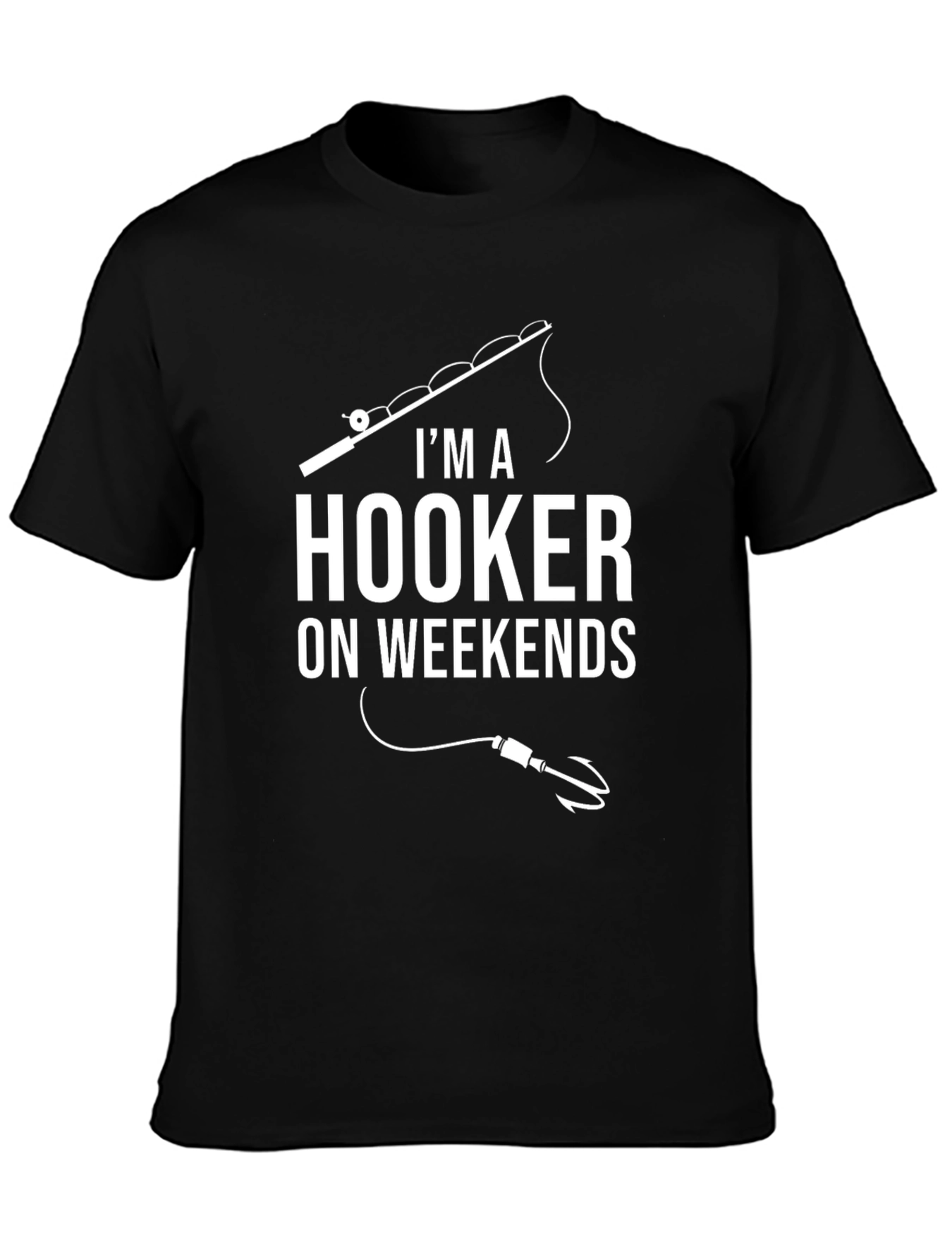Im A Hooker On Weekends Fishing T-Shirt