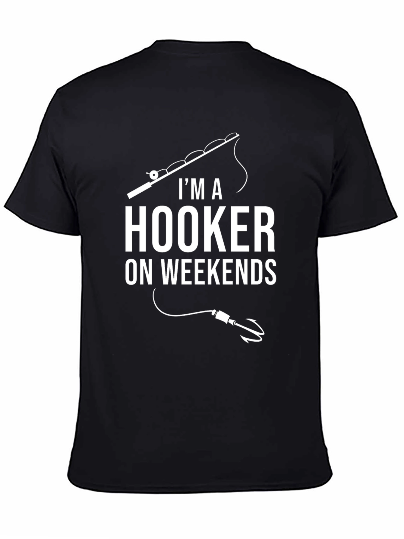 Im A Hooker On Weekends Fishing T-Shirt