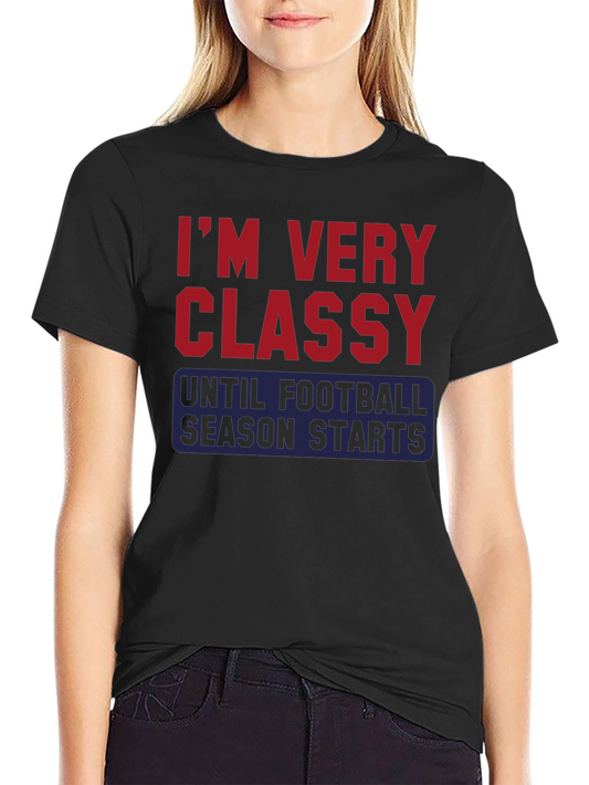 Classy Until Football Season T-Shirt