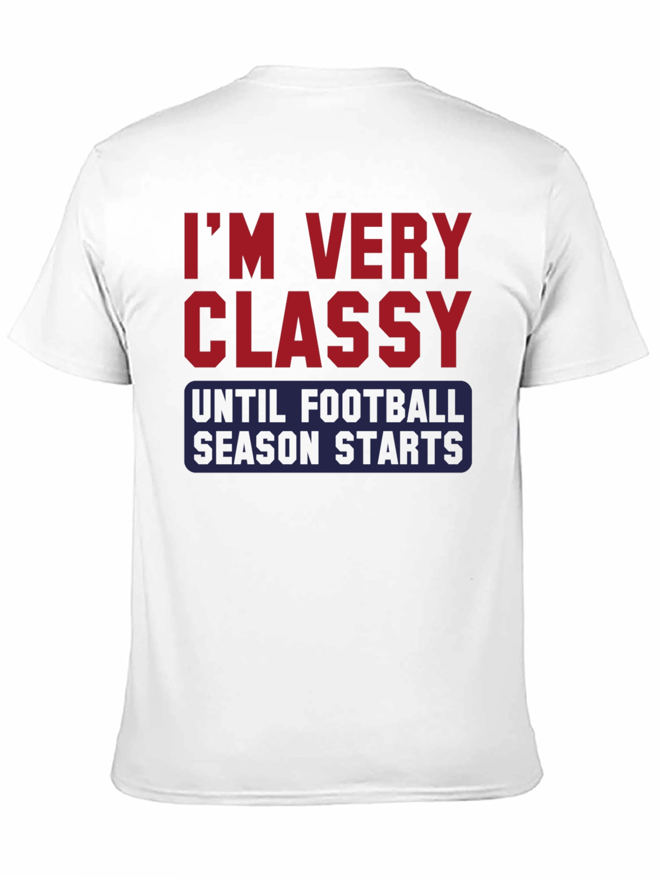 Classy Until Football Season T-Shirt