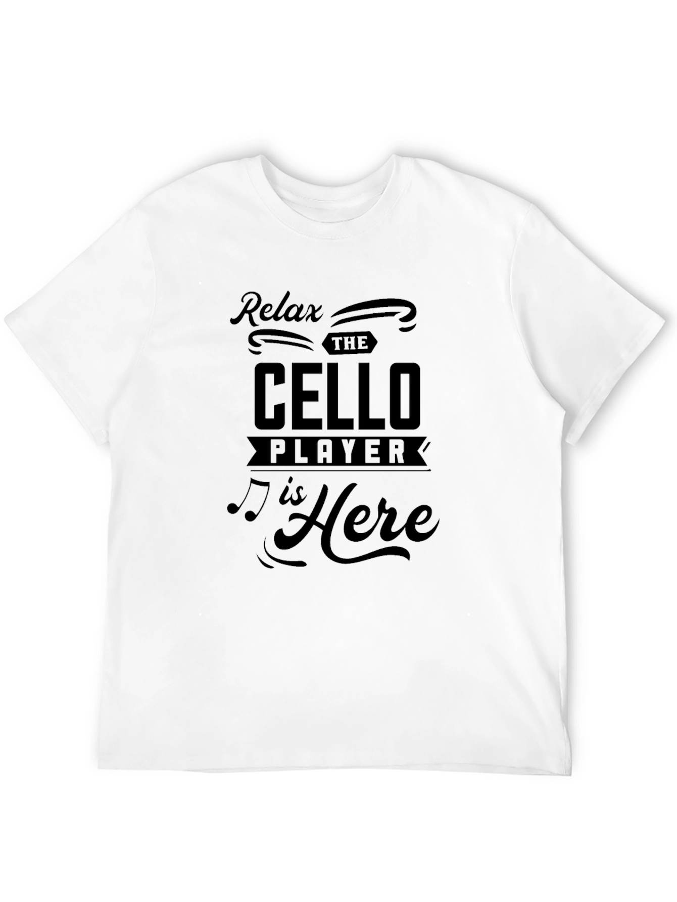 Relax The Cello Player Is Here Black T-Shirt