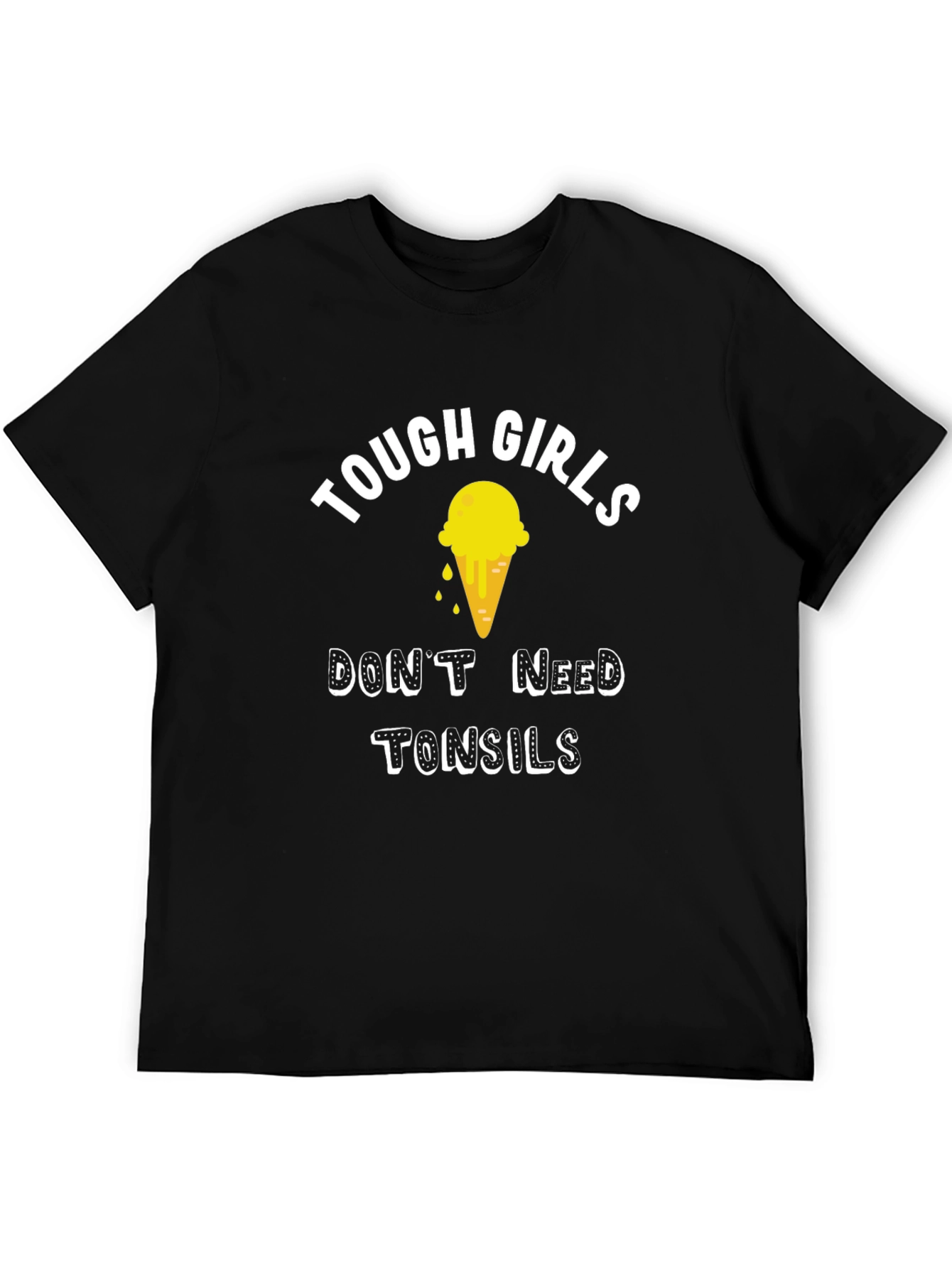 Tough Girls Dont Need Tonsils T-Shirt